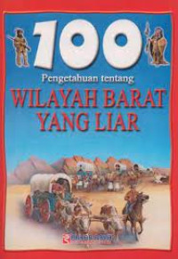 Image of 100 pengetahuan tentang wilayah barat yang liar