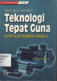 Image of Merakit Sendiri Teknologi Tepat Guna: Alat-Alat Rumah Tangga