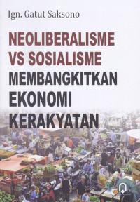 Image of Neoliberalisme vs Sosialisme : Membangkitkan Ekonomi Kerakyatan